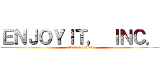 ＥＮＪＯＹＩＴ， ＩＮＣ． (attack on titan)