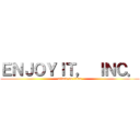 ＥＮＪＯＹＩＴ， ＩＮＣ． (attack on titan)