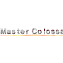 Ｍａｓｔｅｒ Ｃｏｌｏｓｓａｌ (attack on titan)