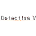 Ｄｅｔｅｃｔｉｖｅ Ｖ (attack on N)