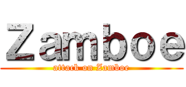 Ｚａｍｂｏｅ (attack on Zamboe)