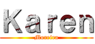 Ｋａｒｅｎ (Moreira)