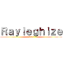 Ｒａｙｌｅｇｈｉｚｅ (Subs)