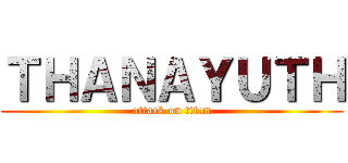 ＴＨＡＮＡＹＵＴＨ (attack on titan)