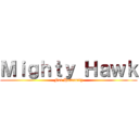 Ｍｉｇｈｔｙ Ｈａｗｋ (For Humanity)