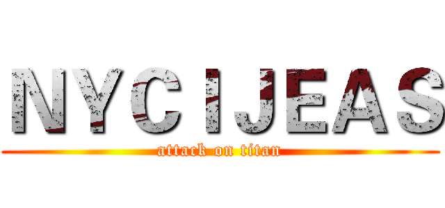 ＮＹＣＩＪＥＡＳ (attack on titan)