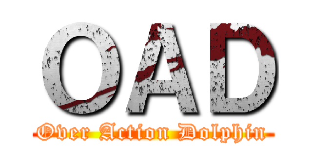 ＯＡＤ (Over Action Dolphin)