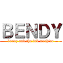 ＢＥＮＤＹ (bendy and the ink machine)