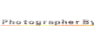 Ｐｈｏｔｏｇｒａｐｈｅｒ Ｂｙ Ｊｏｅ ． Ｈｕａｎｇ (https://www.facebook.com/joe111xx)