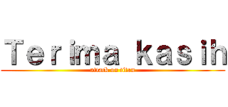 Ｔｅｒｉｍａ ｋａｓｉｈ (attack on titan)