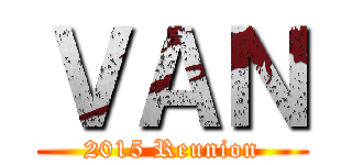ＶＡＮ (2015 Reunion)