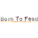 Ｂｏｒｎ Ｔｏ Ｆｅｅｄ (Attack on Dota2)