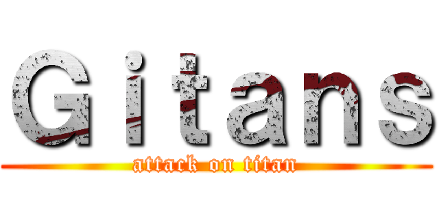Ｇｉｔａｎｓ (attack on titan)