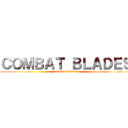 ＣＯＭＢＡＴ ＢＬＡＤＥＳ (Attack on Titan)