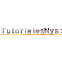 ＴｕｔｏｒｉａｌｅｓＮｙａ：３ (suscribete, comenta, like)