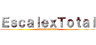 ＥｓｃａｌｅｘＴｏｔａｌ (SUSCRIBETE)