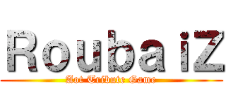 ＲｏｕｂａｉＺ (Aot Tribute Game)
