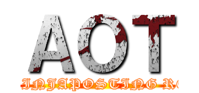 ＡＯＴ (NINJAPOSTING RE)