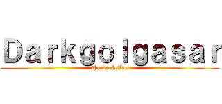 Ｄａｒｋｇｏｌｇａｓａｒ (the darkside)
