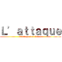 Ｌ’ａｔｔａｑｕｅ (L’attaque des Gitans)