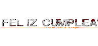 ＦＥＬＩＺ ＣＵＭＰＬＥＡÑＯＳＳ (SASAGEYO SASAGEYO)