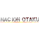 ＮＡＣＩＯＮ ＯＴＡＫＵ ()