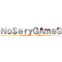 Ｎｏ＄ｅｒｙＧＡｍｅＳ (Channel)