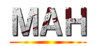 ＭＡＨ ()