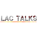 ＬＡＣ ＴＡＬＫＳ (attack on titan)