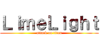 ＬｉｍｅＬｉｇｈｔ (attack on titan)