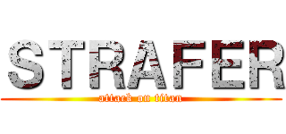 ＳＴＲＡＦＥＲ (attack on titan)