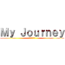 Ｍｙ Ｊｏｕｒｎｅｙ (私の年、私の旅)