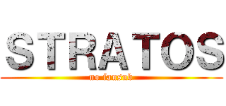 ＳＴＲＡＴＯＳ (no fansub)