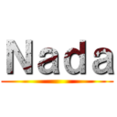 Ｎａｄａ ()