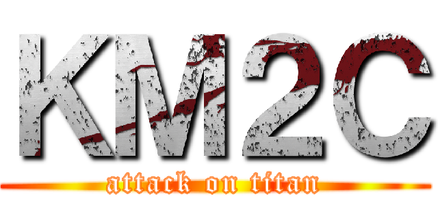 ＫＭ２Ｃ (attack on titan)