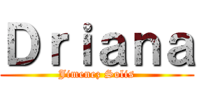 Ｄｒｉａｎａ (Jimenez Solis)