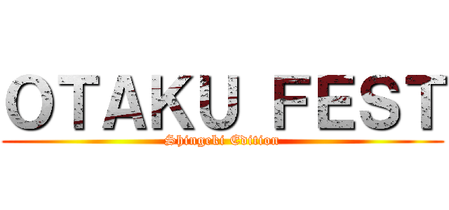 ＯＴＡＫＵ ＦＥＳＴ (Shingeki Edition)