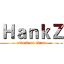 ＨａｎｋＺ (attack on titan)