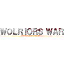 ＷＯＬＲＩＯＲＳ ＷＡＲ (FIGHT FOR FINALS)