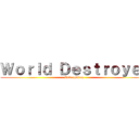 Ｗｏｒｌｄ Ｄｅｓｔｒｏｙｅｒ (Redemption )