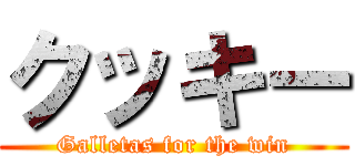 クッキー (Galletas for the win)