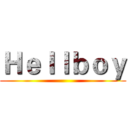 Ｈｅｌｌｂｏｙ ()