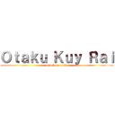 Ｏｔａｋｕ Ｋｕｙ Ｒａｉ (attack on otaku)