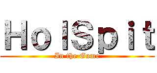 ＨｏｌＳｐｉｔ (In the Game)