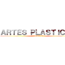 ＡＲＴＥＳ ＰＬＡＳＴＩＣＡＳ (Y VISUALES)