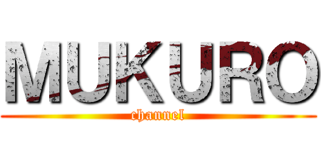 ＭＵＫＵＲＯ (channel)