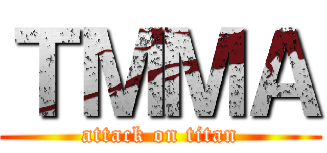 ＴＭＭＡ (attack on titan)