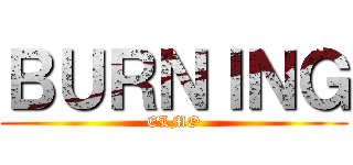 ＢＵＲＮＩＮＧ (ELMO)