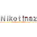 Ｎｉｋｏｔｉｎａｚ (attack on titan WEB)