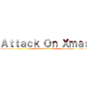 Ａｔｔａｃｋ Ｏｎ Ｘｍａｓ (christmas in our heart's!)